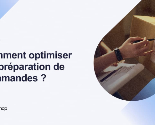 Comment optimiser ma préparation de commandes _