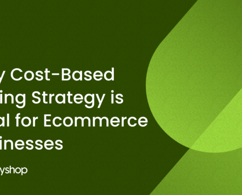 Why Cost-Based Pricing Strategy is Ideal for Ecommerce Businesses