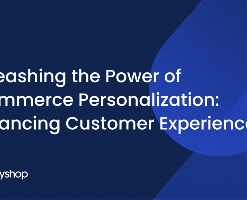 Boosting Customer Experiences with Ecommerce Personalization