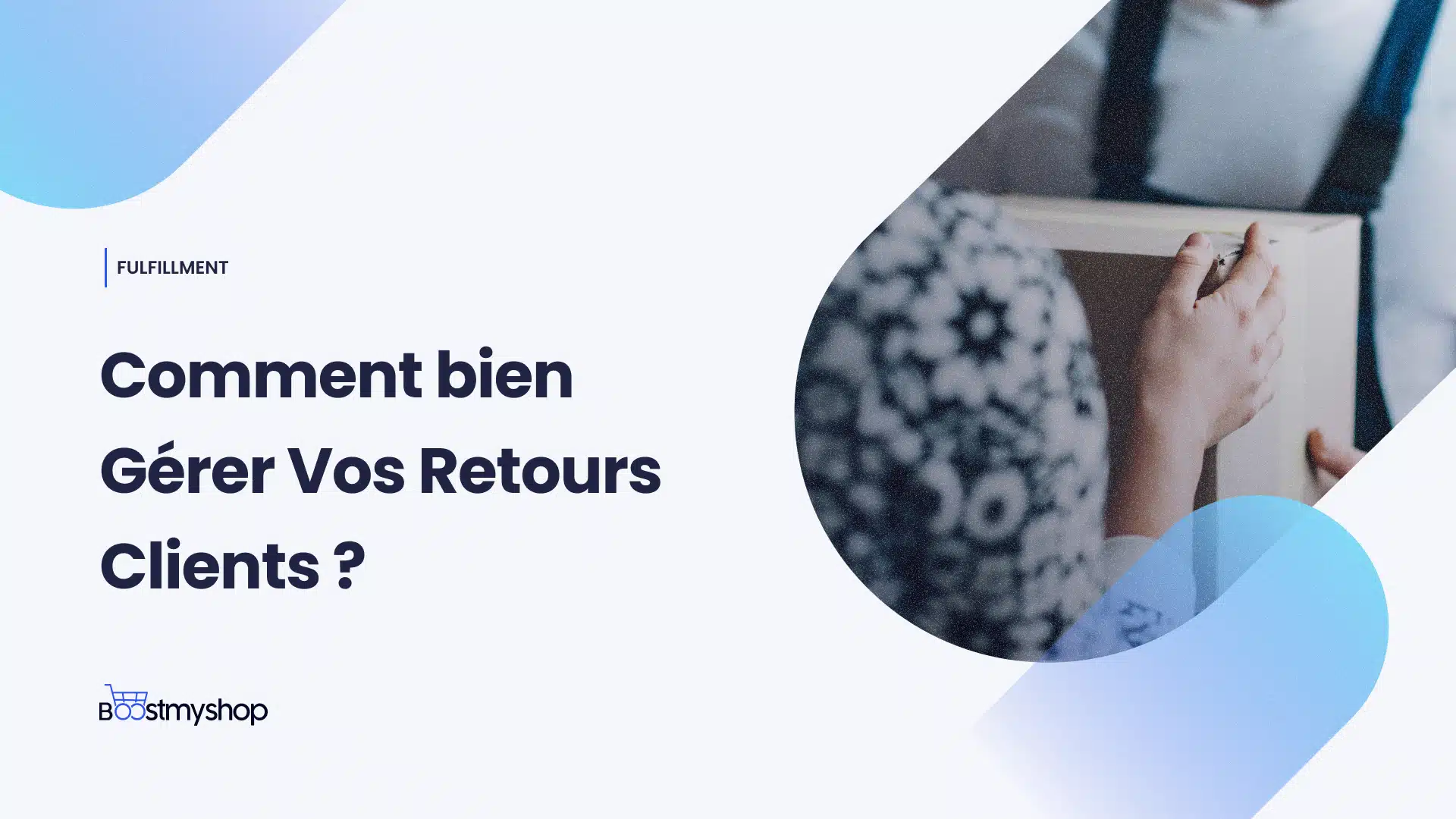 Comment bien Gérer Vos Retours Clients