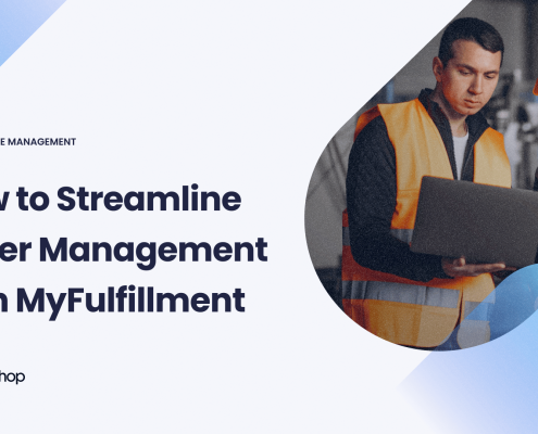 Streamlining order management for e-commerce success with MyFulfillment to enhance efficiency and customer satisfaction.