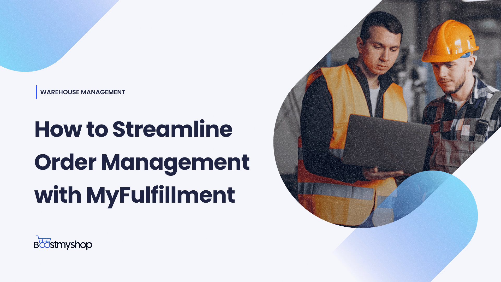 Streamlining order management for e-commerce success with MyFulfillment to enhance efficiency and customer satisfaction.