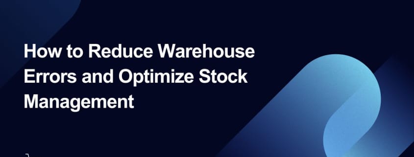 Reduce-Warehouse-Errors-and-Optimize-Stock-Management