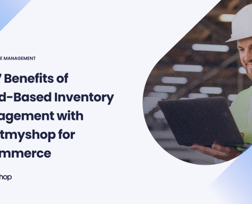 Top 7 Benefits of Cloud-Based Inventory Management with Boostmyshop for E-commerce