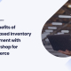 Top 7 Benefits of Cloud-Based Inventory Management with Boostmyshop for E-commerce