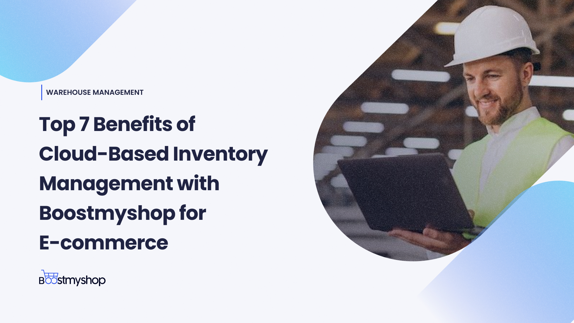 Top 7 Benefits of Cloud-Based Inventory Management with Boostmyshop for E-commerce