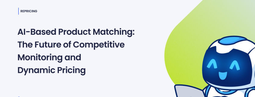 AI-Based Product Matching: The Future of Competitive Pricing