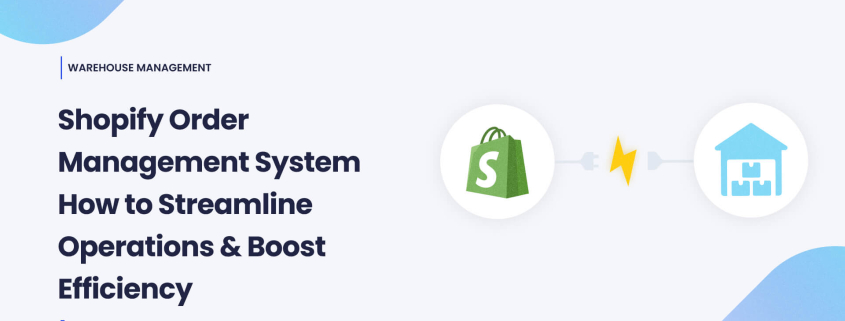 Shopify Order Management System_ How to Streamline Operations - Boost Efficiency